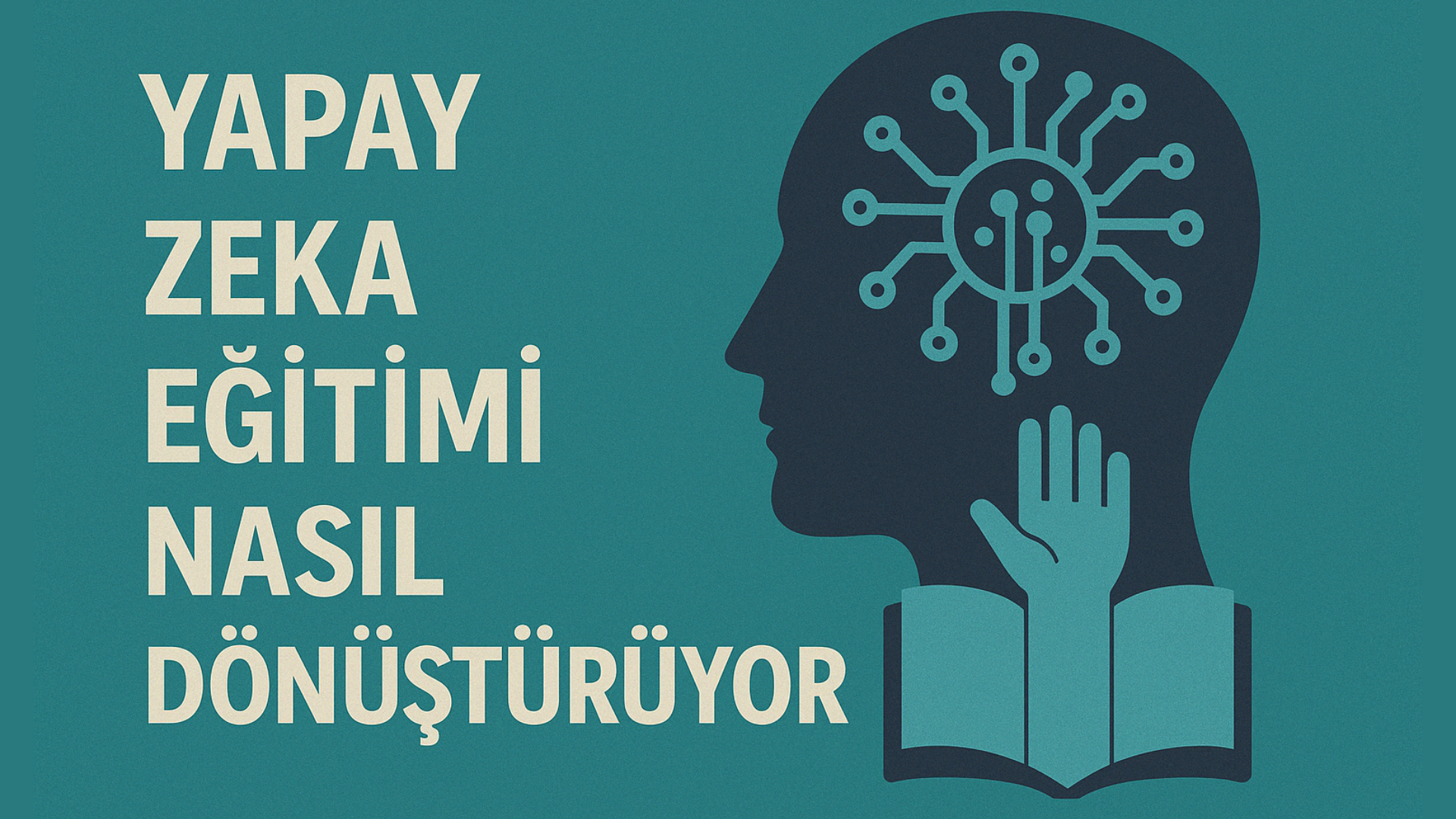 Yapay Zekâ Eğitimi Nasıl Dönüştürüyor?